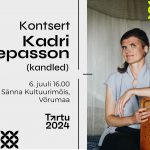 Euroopa kultuuripealinn Tartu 2024 aasta on käes! Põhiprogramm jõuab ka Sänna Kultuurimõisasse: 6. juulil toimub kontsert. Musitseerib Kadri Lepasson (kandled).